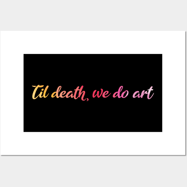 Til death we do Art. Funny art student gift. Wall Art by EliseDesigns